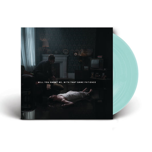 WILL YOU HAUNT ME, WITH THAT SAME PATIENCE (COKE BOTTLE CLEAR) VINYL