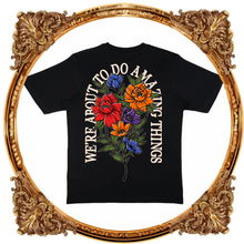 Load image into Gallery viewer, AMAZING THINGS FLOWER T-SHIRT